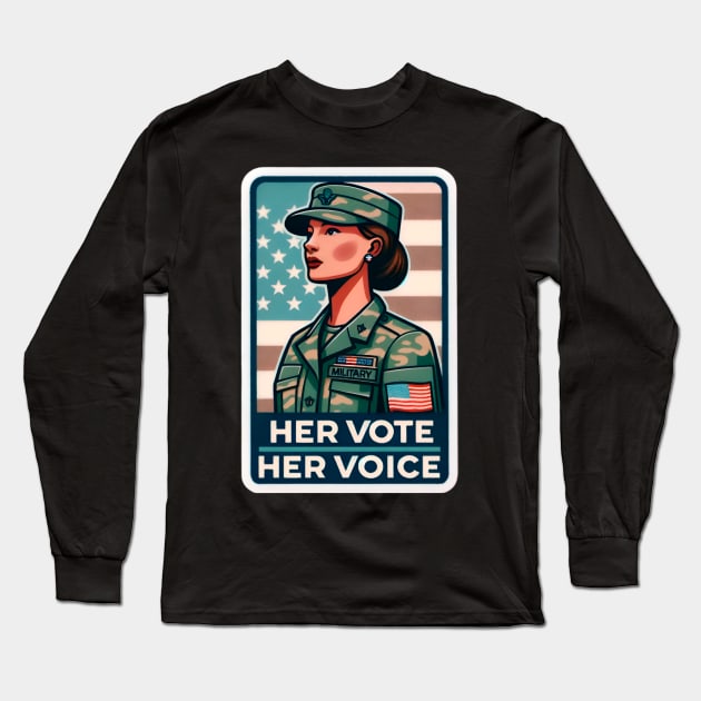 Her Vote, Her Voice - Patriotic Military Female in Politics Long Sleeve T-Shirt by PuckDesign